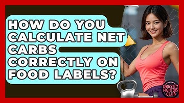 How Do You Calculate Net Carbs Correctly On Food Labels? - Obesity Fighters Club
