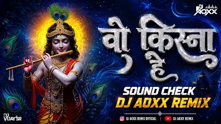 WO KISNA HAI DJ REMIX | SOUND CHECK | DJ AOXX REMIX | KRISHNA JANMASTMI TRENDING DJ SONG 2026
