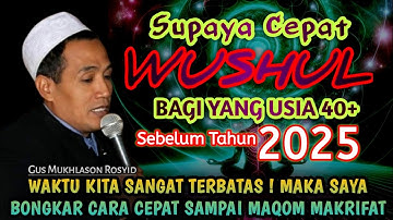 💥Misteri 2025 ! WAKTU KITA TERBATAS, SEGERA LAKUKAN MAKRIFAT JALUR KILAT - Gus Mukhlason Rosyid
