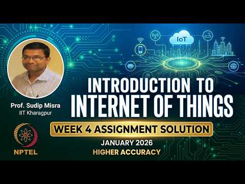 NPTEL IoT Week 4 Assignment Solution | Jan 2026 | Intro To IoT by Prof. Sudip Misra
