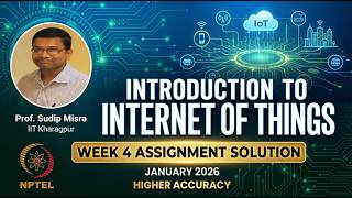 NPTEL IoT Week 4 Assignment Solution | Jan 2026 | Intro To IoT by Prof. Sudip Misra Profile
