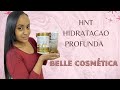H N T TRATAMENTO BELLE COSMÉTICA - hidratação poderosa