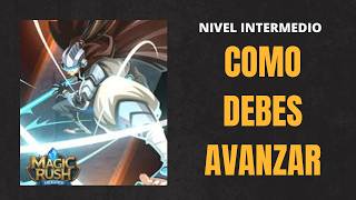Magic Rush: Avanzando nivel basico a intermedio