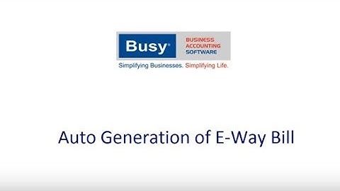 Auto Generation of E-Way Bill from BUSY - Hindi