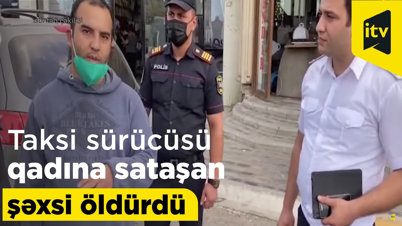 Taksi sürücüsü qadına sataşan şəxsi öldürdü