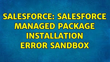 Salesforce: Salesforce Managed Package Installation Error Sandbox