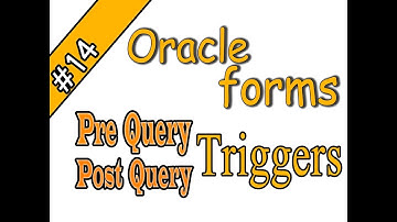 14- Oracle forms 11g – PRE-QUERY _ POST-QUERY Triggers اوراكل فورم