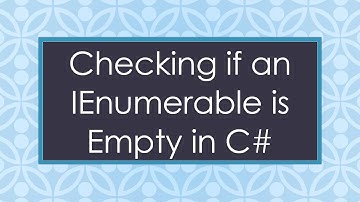 Checking if an IEnumerable is Empty in C#