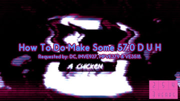 {REQUESTED} How To Do Make Some 57.0 ＤＵＨ