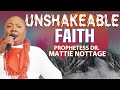 UNSHAKABLE FAITH||PROPHETESS DR. MATTIE NOTTAGE