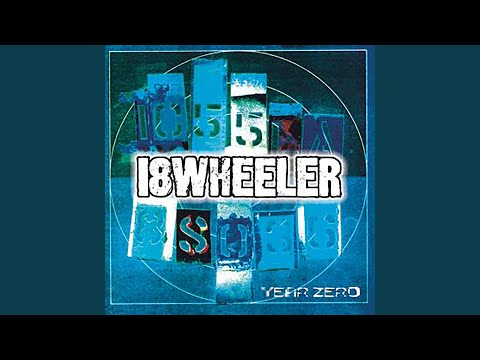 18 Wheeler — Everythings Dead