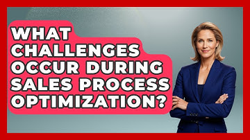 What Challenges Occur During Sales Process Optimization? | Sales Saas Breakdown News