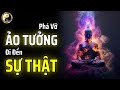HỌC CÁCH SỐNG Ở HIỆN TẠI ĐỂ PHÁ VỠ ẢO TƯỞNG, ĐI ĐẾN SỰ THẬT | CỔ NHÂN THUẬT