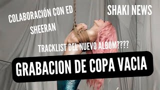 ShakiNews | Grabación de Copa Vacía, Tracklist filtrado, Ed Sheeran y más....