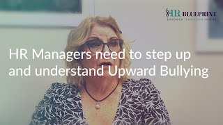 HR Managers need to step up and understand Upward Bullying | HR Blueprint