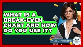 What Is A Break-even Chart And How Do You Use It? - Tax and Accounting Coach