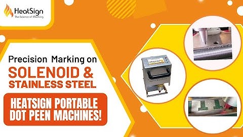 HeatSign Portable Dot Peen Marking Machines for Stainless Steel & Solenoids