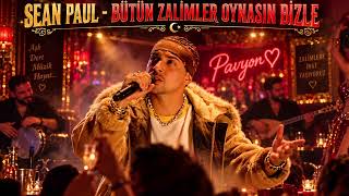 ZALİMLERE İNAT! 🔥 SEAN PAUL - BÜTÜN ZALİMLER OYNASIN BİZLE | (H. Yunus Demir) | Siber Armoni