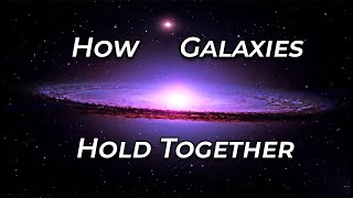 Dark Matter, Matters | How Galaxies Hold Together