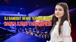 Download Lagu DJ DANGDUT REMIX TERBARU 2025 🎧 FULL BASS 🎧 Hanya Kamu yang Kupilih (DJ Mucktar Remix) MP3