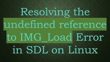 Resolving the undefined reference to IMG_Load Error in SDL on Linux