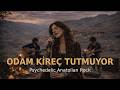 Odam Kireç Tutmuyor | Psychedelic Anatolian Rock