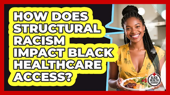 How Does Structural Racism Impact Black Healthcare Access? - Black Health Journey