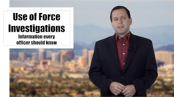 Use of Force Investigations