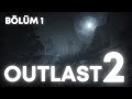 OUTLAST 2! BÖLÜM 1