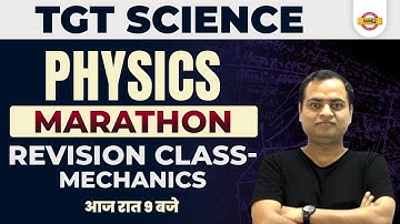 TGT SCIENCE CLASS | PHYSICS MARATHON CLASS | MECHANICS | PHYSICS BY RAVI SIR