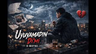 D-Wayne - Uyuyamadın Di'mi (Poizi Cover)