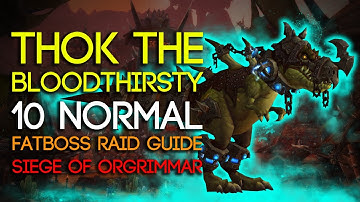 Thok the Bloodthirsty 10 Man Normal Siege of Orgrimmar Guide - FATBOSS