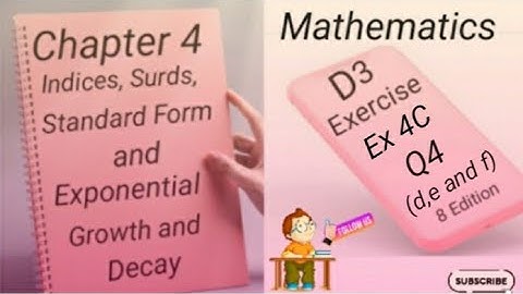 D3 - Ex 4C - Q4 - (d,e and f ) Indices,Surds,Standard Form and  Growth and Decay -(8 - Edition)
