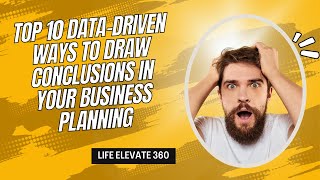 Top 10 Data Driven Ways to Draw Conclusions in Your Business Planning |  Life Elevate 360