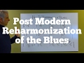 Post Modern Reharmonization of the Blues
