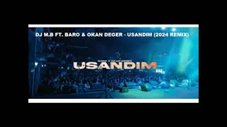 DJ M.B FT. BARO & OKAN DEGER - USANDIM (2024 REMIX) Resimi