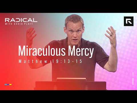 Miraculous Mercy || David Platt