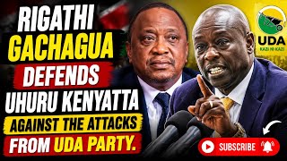 Rigathi Gachagua Fires Back at UDA Leaders for Attacking Uhuru Kenyatta!