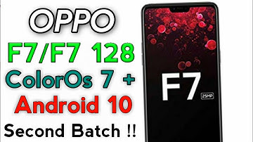 Oppo F7/F7 128 ColorOs 7/Android 10 Second Batch Update Release Date? | Oppo F7/F7 128 Android 10?