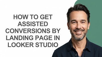 How to Get Assisted Conversions By Landing Page In Looker Studio - KevinHowTo