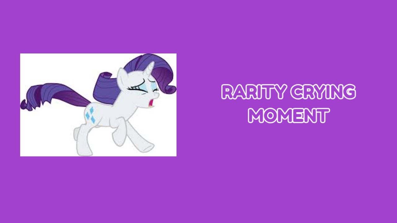 Rarity Crying Moments - YouTube