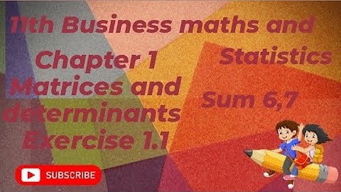 11th Business maths and statistics #chapter 1 matrices and determinants # Exercise 1.1 sum 6,7