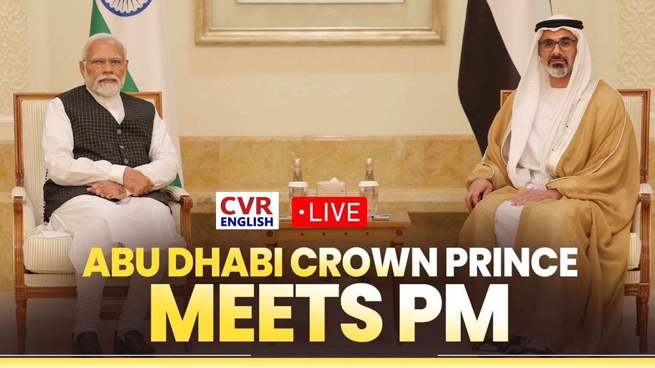 "Live Coverage: Crown Prince of Abu Dhabi Meets PM Modi for Key ...