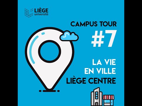 Campus Tour #7 : Liège, la vie en ville