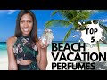 TOP 5 BEACH VACATION PERFUMES | SUMMER PERFUME COLLECTION 2020 | Charlene Ford