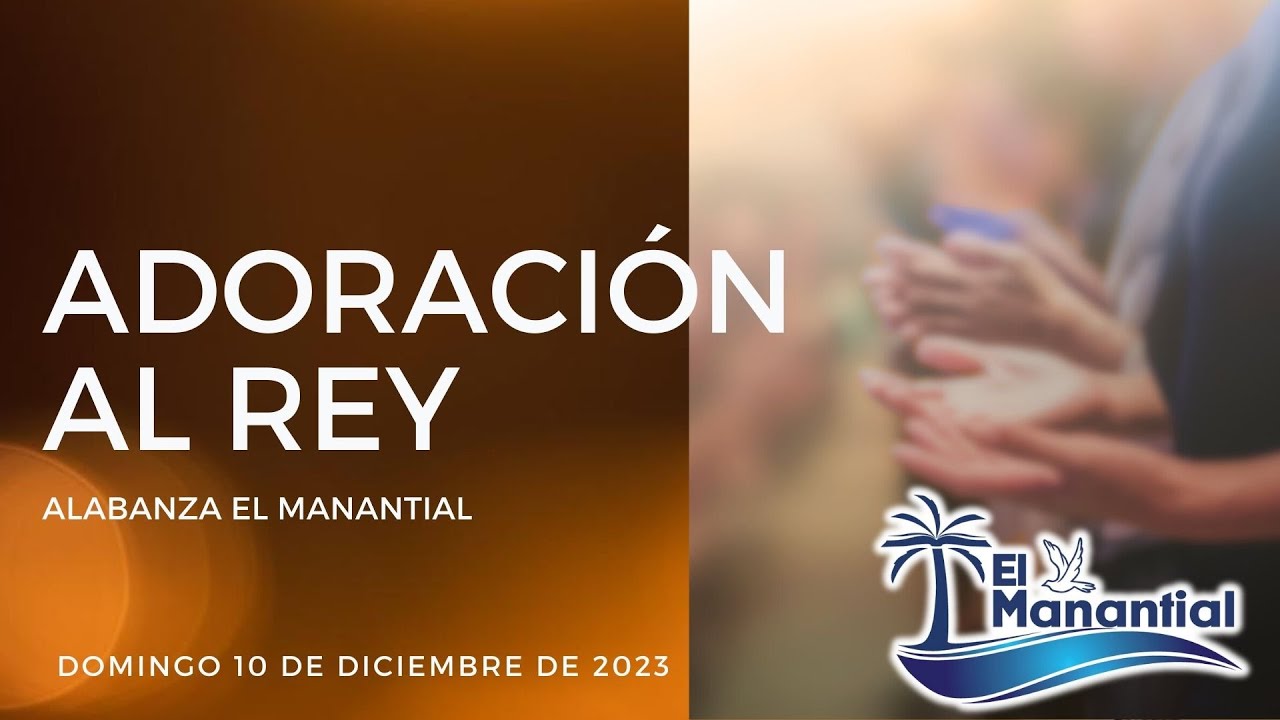Alabanza El Manantial | 10 de Diciembre de 2023 | Adoración al Rey ...