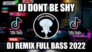 DJ DONT BE SHY TIKTOK VIRAL‼️DJ VIRAL YANG KALIAN CARI CARI || Luxica Remix Official