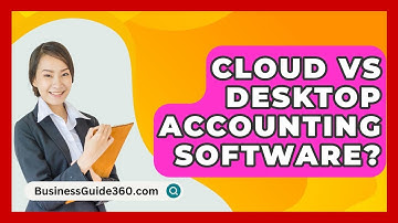 Cloud Vs Desktop Accounting Software? - BusinessGuide360.com