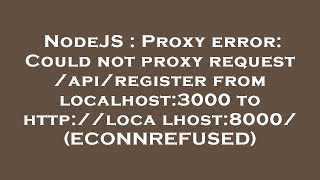 NodeJS : Proxy error: Could not proxy request /api/register from localhost:3000 to http://localhost: