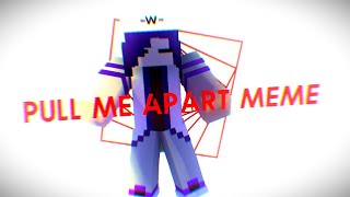 Pull Me Apart meme|minecraft animation (collab)